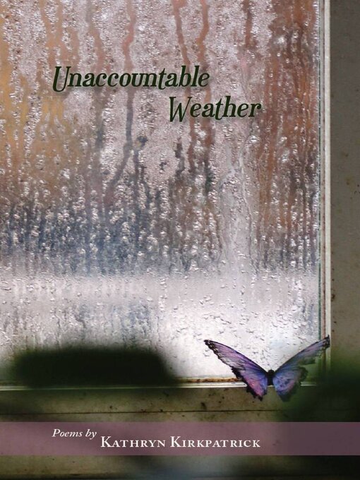 Title details for Unaccountable Weather by Kathryn Kirkpatrick - Available